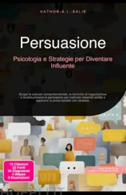 Persuasione: Psicologia e Strategie per Diventare Influente