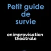 Petit guide de survie en improvisation théâtrale