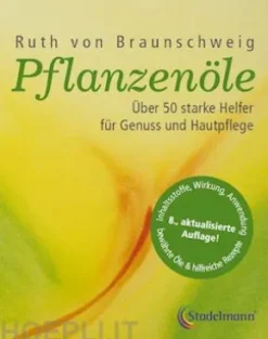 Pflanzenöle - Qualität, Anwendung und Wirkung