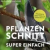 Pflanzenschnitt super einfach