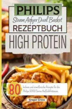 Philips Steam Airfryer Dual Basket Rezeptbuch High Protein