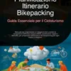 Pianificazione Itinerario Bikepacking: Guida Essenziale per il Cicloturismo