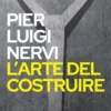 Pier Luigi Nervi. L’arte del costruire
