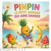 Pinpin, le petit ananas qui aime danser