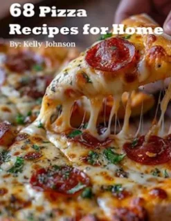 68 Pizza Recipes for Home