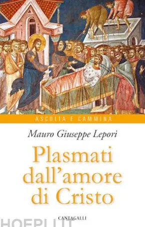 Plasmati dall’amore di Cristo