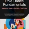 Pole Dance Fundamentals: Mastering Static & Spinning Pole Tricks