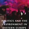 Politics and the Environment in Eastern Europe
