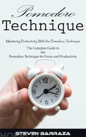 Pomodoro Technique: Mastering Productivity With the Pomodoro Technique (The Complete Guide to the Pomodoro Technique for Focus and Productivity)