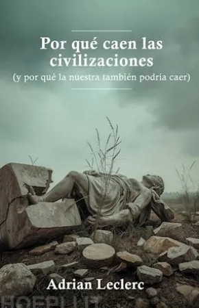 Por qué caen las civilizaciones