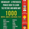Portuguese Vocabulary - A Portuguese Phrase Book To Learn the Picture and Word Way