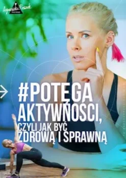 Potega aktywnosci, czyli jak byc zdrowa i sprawna