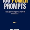100 Power Prompts To Supercharge Your Small Business