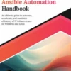 Practical Ansible Automation Handbook: An ultimate guide to innovate, accelerate, and maximize efficiency of IT infrastructure on Windows and Linux