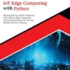 Practical IoT Edge Computing with Python
