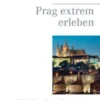 Prag extrem erleben