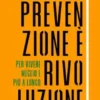 Prevenzione è rivoluzione