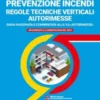 PREVENZIONE INCENDI – REGOLE TECNICHE VERTICALI AUTORIMESSE