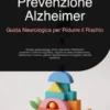 Prevenzione Alzheimer: Guida Neurologica per Ridurre il Rischio