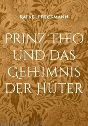 Prinz Theo und das Geheimnis der Hüter