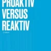 Proaktiv versus Reaktiv