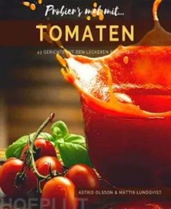 Probier's mal mit...Tomaten - 43 Gerichte mit den leckeren Früchten