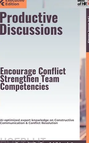 Productive Discussions – Encourage Conflict, Strengthen Team Competencies