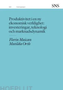 Produktivitet i en ny ekonomisk verklighet: investeringar, teknologi och marknadsdynamik
