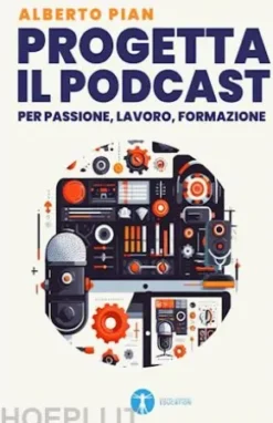 Progetta il podcast per passione, lavoro, formazione