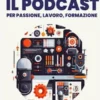 Progetta il podcast per passione, lavoro, formazione