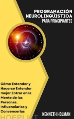 PROGRAMACIÓN NEUROLINGÜÍSTICA para principiantes