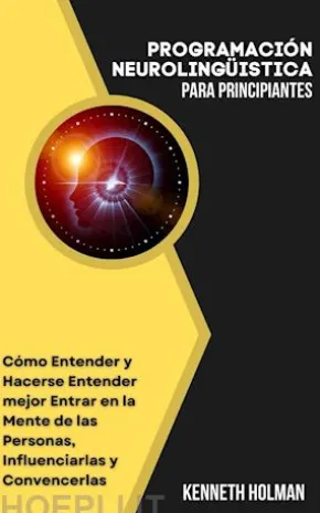 PROGRAMACIÓN NEUROLINGÜÍSTICA para principiantes