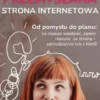 Przemyslana strona internetowa. Od pomyslu do planu: co musisz wiedziec, zanim ruszysz ze strona - samodzielnie lub z kims!