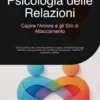 Psicologia delle Relazioni: Capire l'Amore e gli Stili di Attaccamento