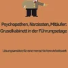 Psychopathen, Narzissten, Mitläufer: Gruselkabinett in der Führungsetage