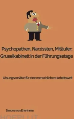 Psychopathen, Narzissten, Mitläufer: Gruselkabinett in der Führungsetage