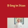 Qi Gong im Sitzen