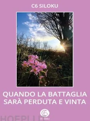 Quando la battaglia sarà perduta e vinta