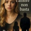 Quando l’Amore Non Basta