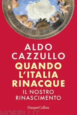 Quando l'Italia rinacque. Il nostro Rinascimento