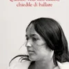 Quando vedi mia madre, chiedile di ballare