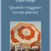 Quando viaggiare era un piacere