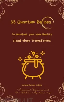 33 Quantum Recipes To Manifest Your New Reality