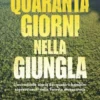 Quaranta giorni nella giungla