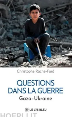 Questions dans la guerre - Gaza – Ukraine