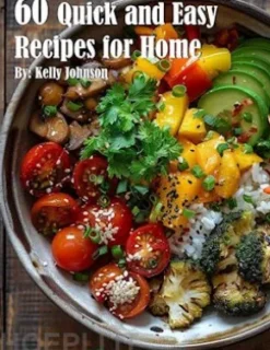 60 Quick and Easy Recipes for Home