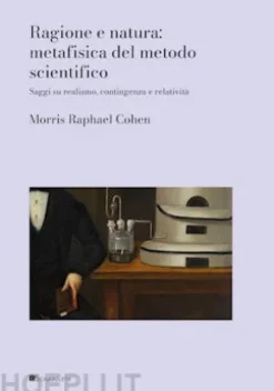 Ragione e natura: metafisica del metodo scientifico