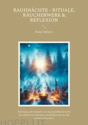 Rauhnächte - Rituale, Räucherwerk & Reflexion