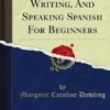 Reading, Writing, And Speaking Spanish For Beginners