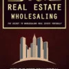 Real Estate Wholesaling: The Secret to Wholesaling Real Estate Virtually (Pick the Best Commercial Real Estate Investment Strategies With Little Cash)